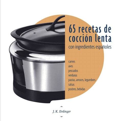 65 Recetas de cocción lenta: Con ingredientes españoles (Recetas en Español nº 1) (Spanish Edition)