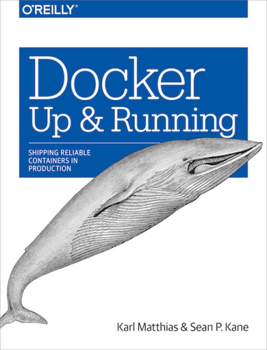 Docker: Up & Running: Shipping Reliable Containers in Production