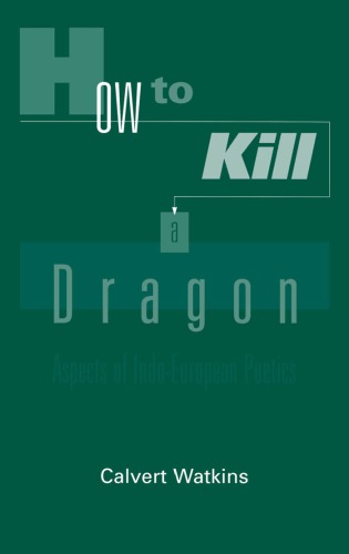 How to kill a dragon: aspects of Indo-European poetics