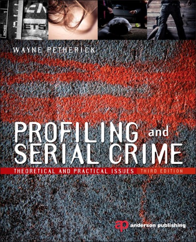 Profiling and serial crime: theoretical and practical issues: third edition