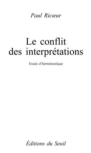 Le conflit des interprétations essais d'herméneutique