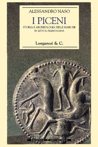 I Piceni. Storia e archeologia delle Marche in epoca preromana