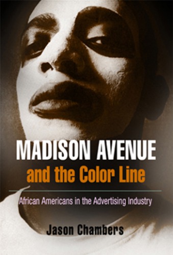 Madison Avenue and the color line: African Americans in the advertising industry