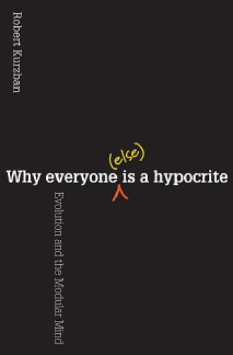 Why Everyone (Else) Is a Hypocrite: Evolution and the Modular Mind (Sizden Başka) Herkes İkiyüzlüdür