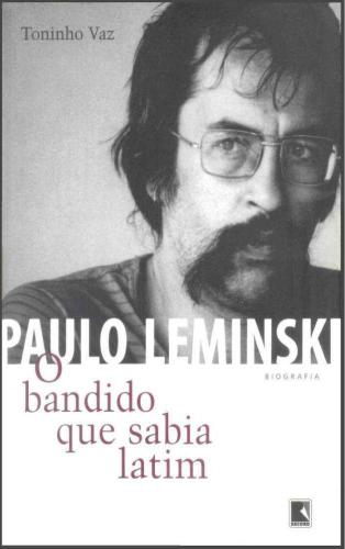 Paulo Leminski: o bandido que sabia latim