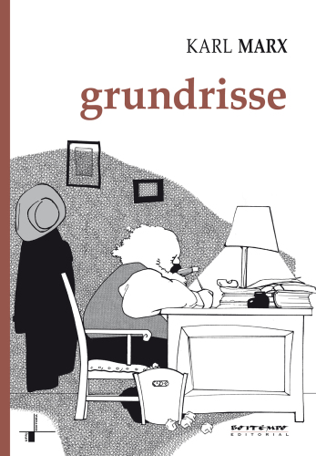 Grundrisse: manuscritos econômicos de 1857-1858 ; esboços da crítica da economia política