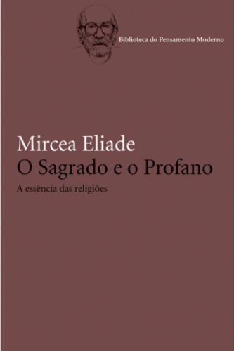 O sagrado e o profano: a essência das religiões