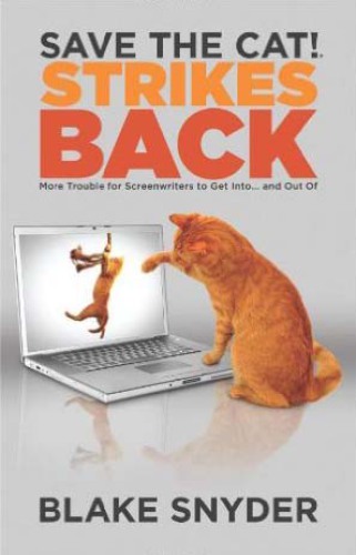 Save the Cat!® Strikes Back: More Trouble for Screenwriters to Get Into … and Out Of