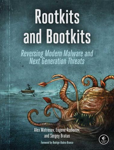 Rootkits and bootkits: reversing modern malware and next generation threats