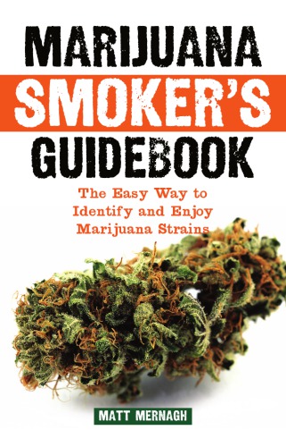 Marijuana smoker's guidebook: the easy way to identify and enjoy marijuana strains