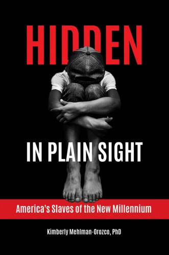 Hidden in Plain Sight: America's Slaves of the New Millennium