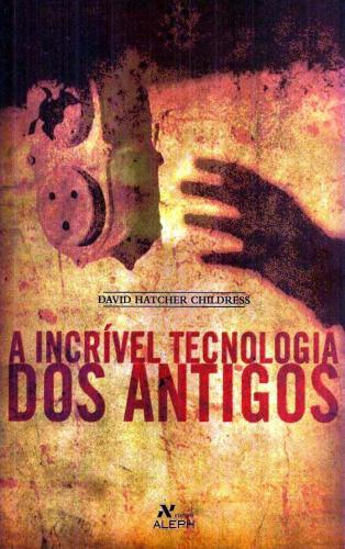 A incrível tecnologia dos antigos