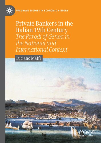 Private Bankers in the Italian 19th Century: The Parodi of Genoa in the National and International Context