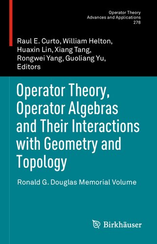 Operator Theory, Operator Algebras and Their Interactions with Geometry and Topology: Ronald G. Douglas Memorial Volume