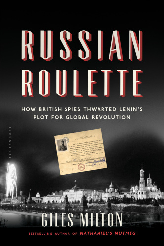 Russian roulette: how British spies thwarted Lenin's plot for global revolution