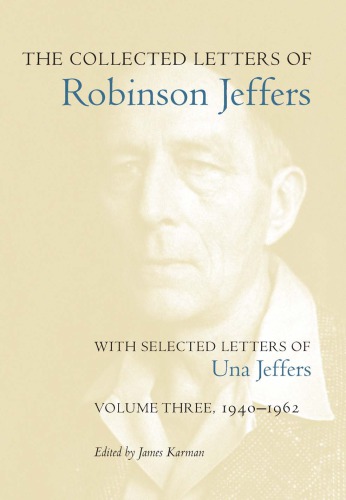 The collected letters of Robinson Jeffers. Volume one, 1890-1930: with selected letters of Una Jeffers