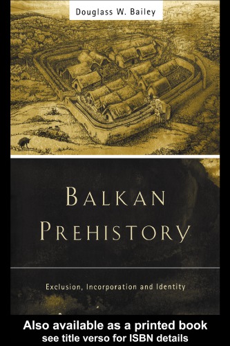 Balkan prehistory exclusion, incorporation and identity