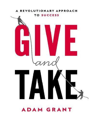 Give and Take why helping others drives our success Adam M Grant