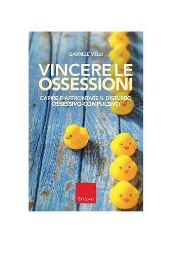 Vincere le ossessioni. Capire e affrontare il disturbo ossessivo-compulsivo