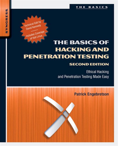 The Basics of Hacking and Penetration Testing: Ethical Hacking and Penetration Testing Made Easy