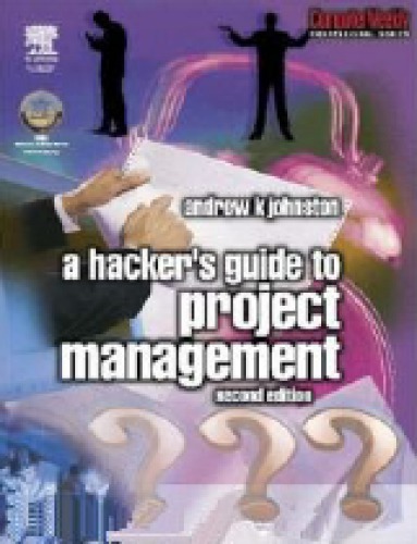 A Hacker's Guide to Project Management, Second Edition