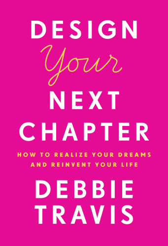 Design your next chapter: how to realize your dreams and reinvent your life