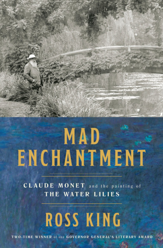 Mad enchantment: Claude Monet and the painting of the water lilies