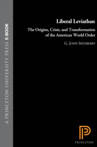 Liberal leviathan: the origins, crisis, and transformation of the American World Order