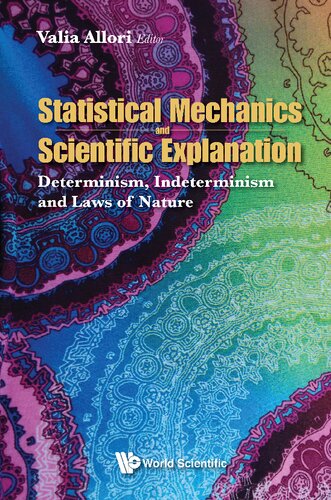 Statistical Mechanics and Scientific Explanation: Determinism, Indeterminism and Laws of Nature