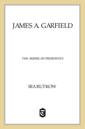 James A. Garfield: The American Presidents Series: The 20th President, 1881