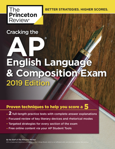 The Princeton Review: Cracking the AP English Language & Composition Exam, 2019 Edition: Practice Tests & Proven Techniques to Help You Score a 5