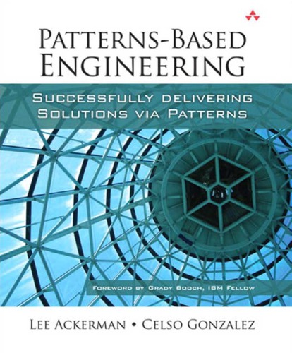 Patterns-based engineering: successfully delivering solutions via patterns