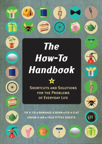 The how-to handbook: a guide to mastering essential skills for life