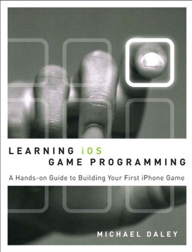 Learning iOS game programming: a hands-on guide to building your first iphone game