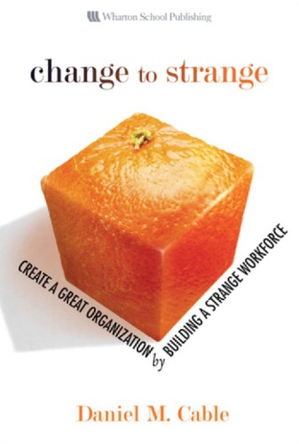 Change to strange: create a great organization by building a strange workforce