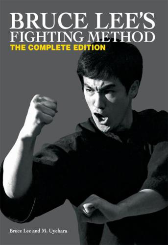 Bruce Lee's Fighting Method: The Complete Edition