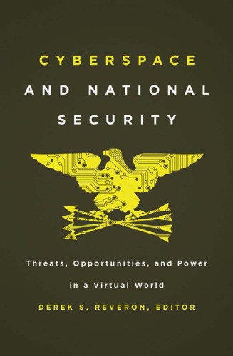 Cyberspace and National Security: Threats, Opportunities, and Power in a Virtual World