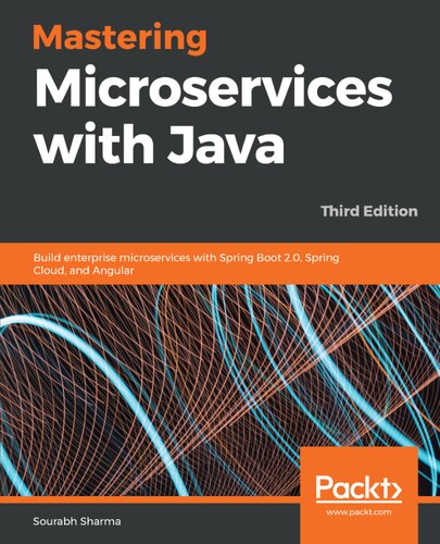 Mastering Microservices with Java: Build enterprise microservices with Spring Boot 2.0, Spring Cloud, and Angular, 3rd Edition