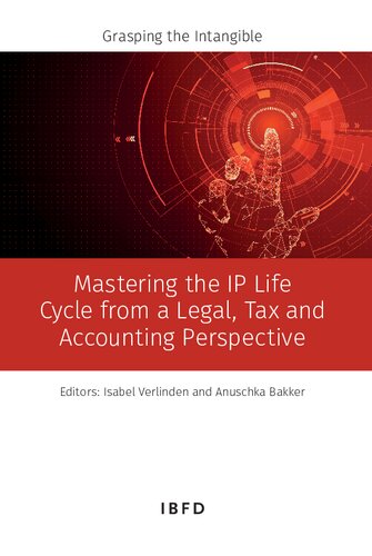 Mastering the IP Life Cycle from a Legal, Tax and Accounting Perspective: Grasping the Intangible