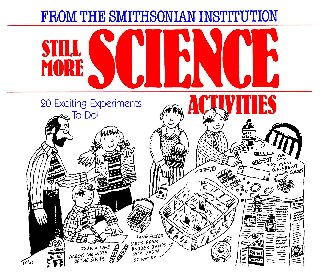 Still More Science Activities: 20 Exciting Experiments to Do!