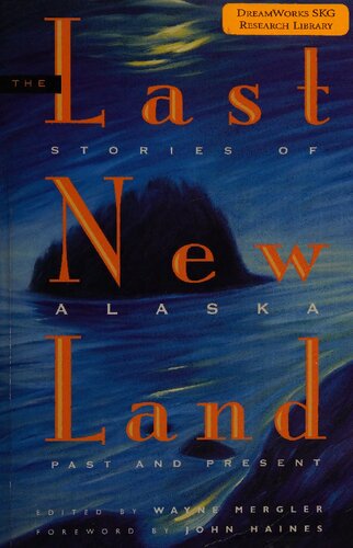 The Last New Land: Stories of Alaska Past and Present