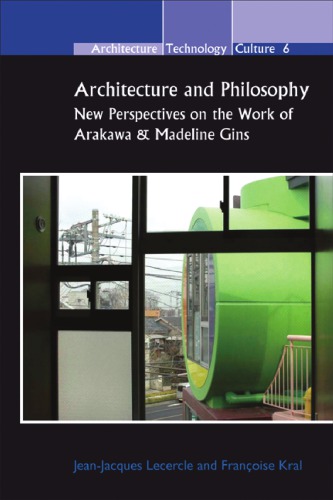 Architecture and Philosophy: New Perspectives on the Work of Arakawa & Madeline Gins