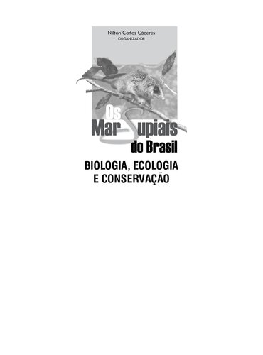 Os marsupiais do Brasil: Biologia, Ecologia e Conservação