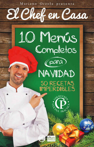 10 MENÚS COMPLETOS PARA NAVIDAD: 50 recetas imperdibles (Colección Cocina Práctica - El Chef en Casa) (Spanish Edition)