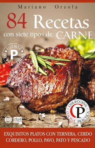 84 RECETAS CON SIETE TIPOS DE CARNES: Exquisitos platos con ternera, cerdo, cordero, pollo, pavo, pato y pescado (Colección Cocina Práctica) (Spanish Edition)