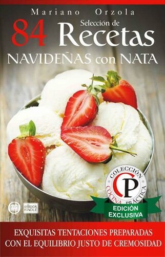 SELECCIÓN DE 84 RECETAS NAVIDEÑAS CON NATA: Exquisitas tentaciones preparadas con el equilibrio justo de cremosidad (Colección Cocina Práctica) (Spanish Edition)