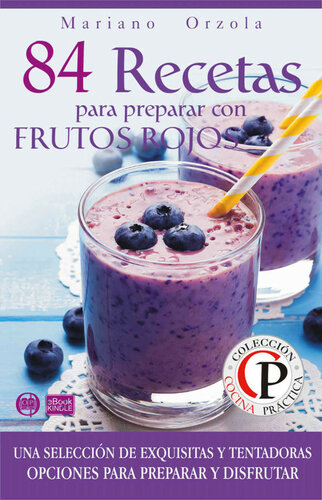 84 RECETAS PARA PREPARAR CON FRUTOS ROJOS: Una selección de exquisitas y tentadoras opciones para preparar y disfrutar (Colección Cocina Práctica nº 66) (Spanish Edition)