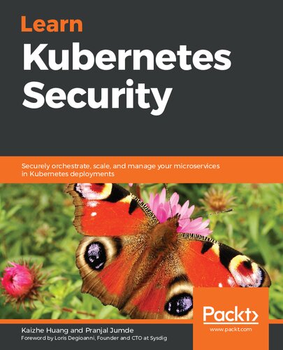 Learn Kubernetes Security: Securely orchestrate, scale, and manage your microservices in Kubernetes deployments