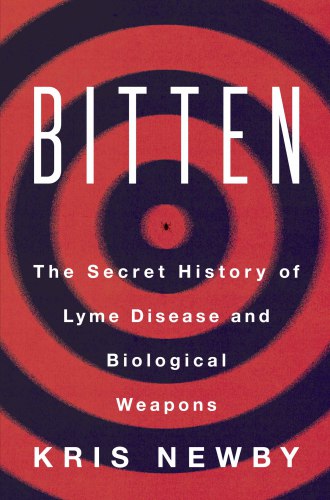 Bitten: The Secret History of Lyme Disease and Biological Warfare