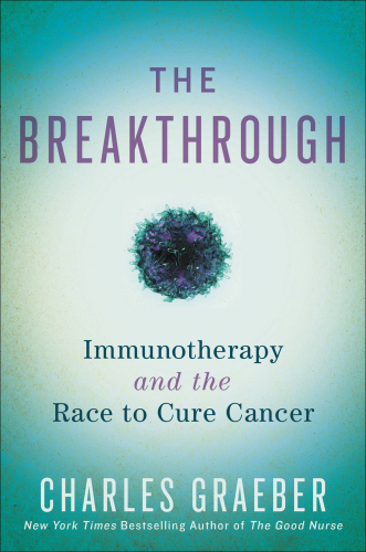 BREAKTHROUGH: immunotherapy and the race to cure cancer